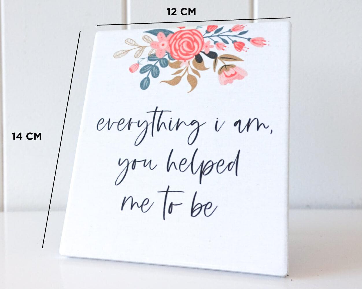 Standing Plaque - Rectangle -You Helped Me to be Me - 12x14