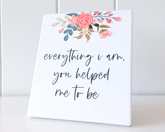 Standing Plaque - Rectangle -You Helped Me to be Me - 12x14